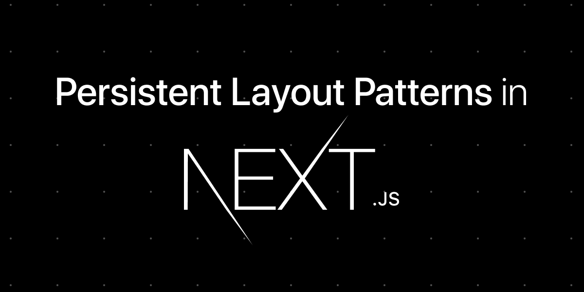 Persistent Layout Patterns in Next.js – Adam Wathan